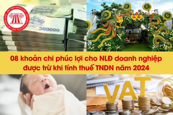 08 khoản chi phúc lợi cho NLĐ doanh nghiệp được trừ khi tính thuế TNDN năm 2024 