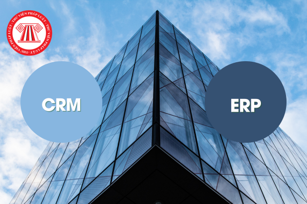 CRM là gì; ERP là gì; CRM và ERP giúp gì cho doanh nghiệp