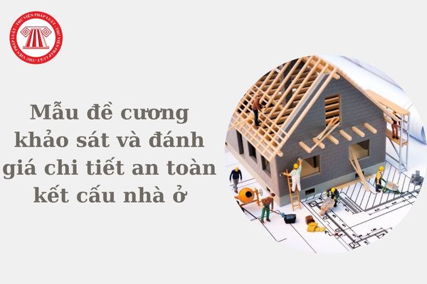 Mẫu Đề cương khảo sát và đánh giá chi tiết an toàn kết cấu nhà ở và công trình công cộng là mẫu nào?