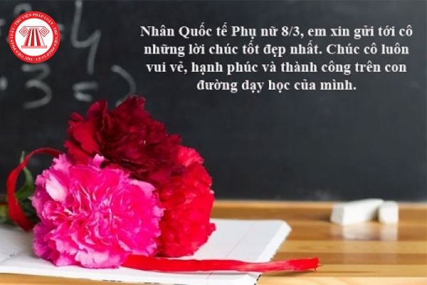 Tổng hợp 10 lời chúc 8 3 ngắn gọn ý nghĩa dành cho cô giáo chủ nhiệm? Cô giáo có được thưởng ngày 8 3 không?