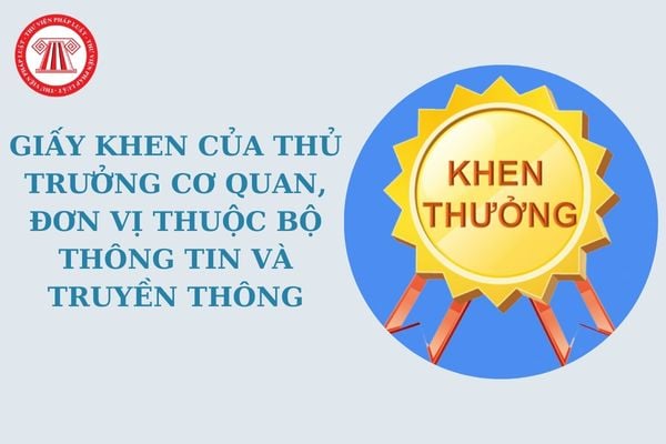 Giấy khen của Thủ trưởng cơ quan, đơn vị có tư cách pháp nhân thuộc Bộ Thông tin và Truyền thông tặng cho những đối tượng nào?