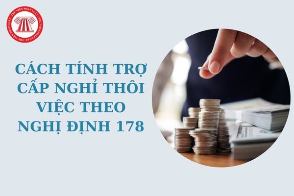 Cách tính trợ cấp nghỉ thôi việc theo Nghị định 178 đối với cán bộ công chức tại Thông tư 01 mới nhất?