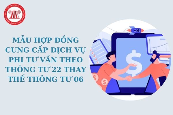 Mẫu hợp đồng cung cấp dịch vụ phi tư vấn theo Thông tư 22 thay thế Thông tư 06 về mẫu hồ sơ đấu thầu?