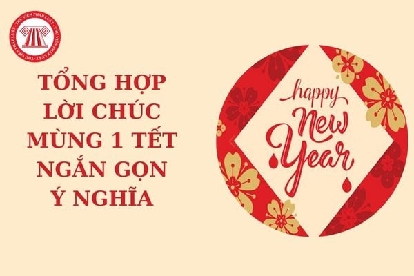 Tổng hợp lời chúc Mùng 1 Tết ngắn gọn, ý nghĩa và dễ nhớ dành cho người thân? Mùng 1 Tết Âm lịch được nghỉ làm hưởng lương?