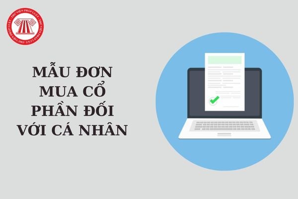 Mẫu đơn mua cổ phần đối với cá nhân thuộc hồ sơ đề nghị cấp Giấy phép thành lập và hoạt động ngân hàng thương mại cổ phần?