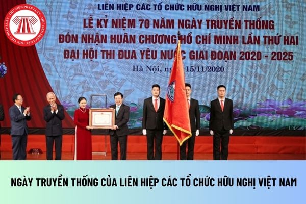 Ngày Truyền thống của Liên hiệp các tổ chức hữu nghị Việt Nam