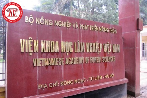 Viện Khoa học Lâm nghiệp Việt Nam là tổ chức thuộc Bộ nào? Ai có thẩm quyền bổ nhiệm, miễn nhiệm lãnh đạo Viện Khoa học Lâm nghiệp Việt Nam?