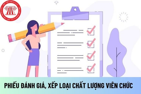 PHIẾU ĐÁNH GIÁ, XẾP LOẠI CHẤT LƯỢNG VIÊN CHỨC