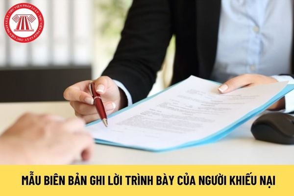 Mẫu Biên bản ghi lời trình bày người khiếu nại