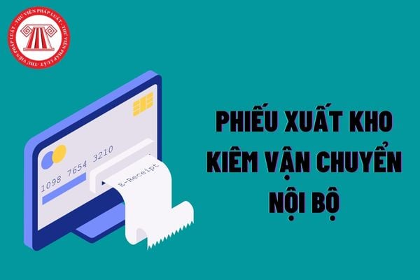 Mẫu phiếu xuất kho kiêm vận chuyển nội bộ