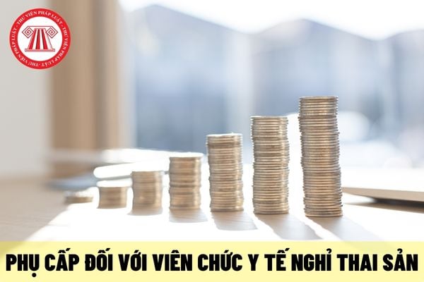 Phụ cấp ưu đãi nghề đặc thù, phụ cấp khu vực của công chức, viên chức y tế trong thời gian nghỉ thai sản có được tính không?