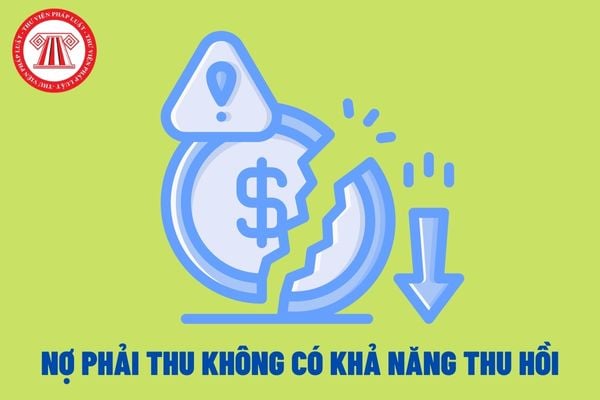 Điều kiện để xác định khoản nợ phải thu không có khả năng thu hồi là gì?