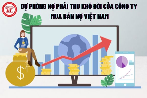 Tính thời gian quá hạn để lập dự phòng nợ phải thu khó đòi của Công ty Mua bán nợ Việt Nam căn cứ vào thời điểm nào?