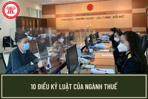 10 Điều kỷ luật của ngành Thuế? Thời gian làm việc của chi cục thuế từ mấy giờ đến mấy giờ?