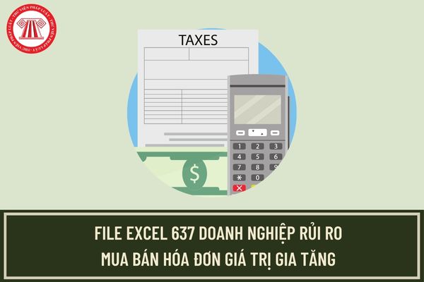 File excel 637 doanh nghiệp rủi ro, mua bán hóa đơn giá trị gia tăng theo Công văn 3385/TCT-TTKT của Tổng cục Thuế?