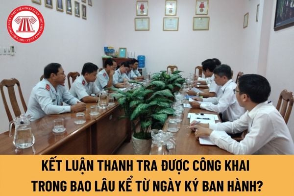 Kể từ ngày ký ban hành kết luận thanh tra thì trong thời hạn bao lâu phải công khai kết luận thanh tra?