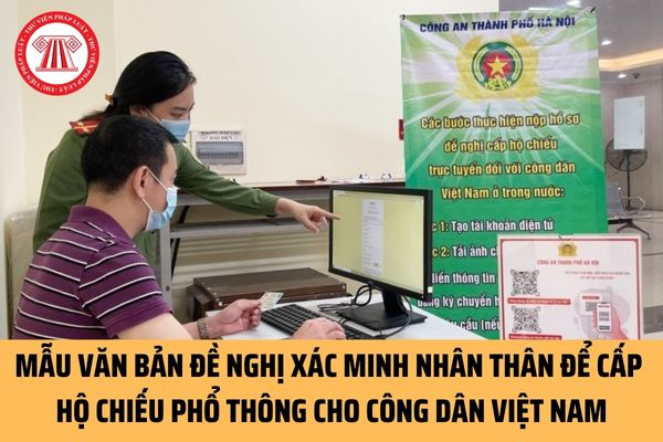 Mẫu Văn bản đề nghị xác minh nhân thân để cấp hộ chiếu phổ thông cho công dân Việt Nam mới nhất ra sao?