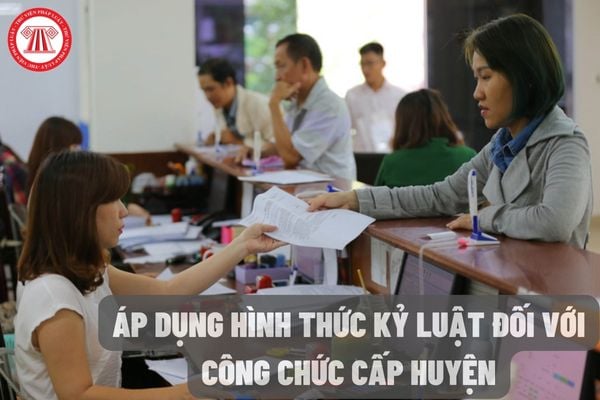 Áp dụng hình thức kỷ luật đối với công chức cấp huyện