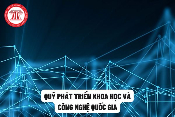 Nguyên tắc cho vay của Quỹ Phát triển khoa học và công nghệ Quốc gia là gì? Quỹ cho vay theo các phương thức nào?