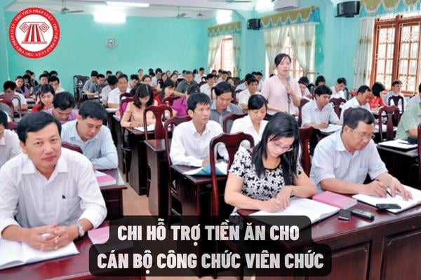 Chi hỗ trợ tiền ăn cho  cán bộ công chức viên chức