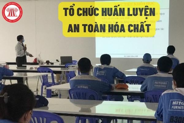 Tổ chức huấn luyện an toàn hóa chất