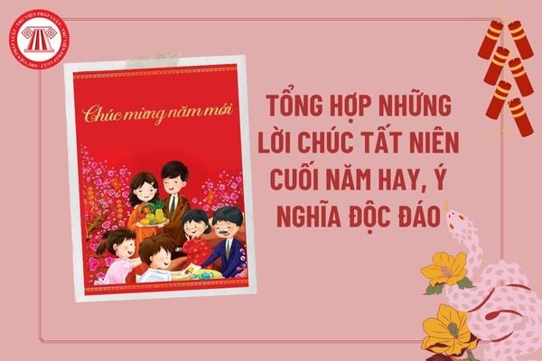 Lời chúc tất niên cuối năm hay ý nghĩa, ấn tượng? Tổng hợp lời chúc tất niên công ty cuối năm độc đáo?