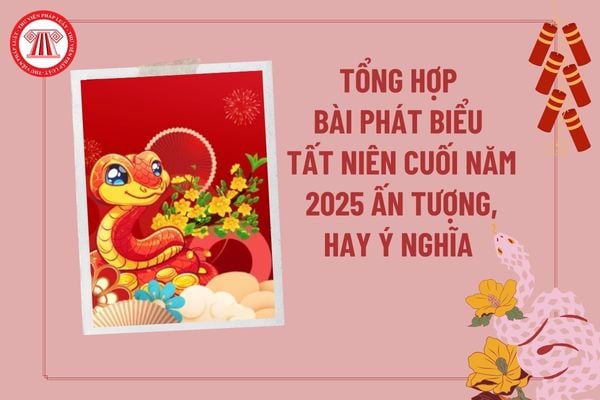 Tổng hợp bài phát biểu tất niên cuối năm 2025 ấn tượng, hay ý nghĩa? Bài phát biểu tất niên 2025 ngắn gọn?