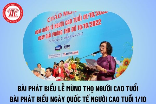 Bài phát biểu mừng thọ hay nhất ngày Quốc tế người cao tuổi 1 10? Bài phát biểu mừng thọ người cao tuổi ý nghĩa?