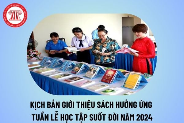 Kịch bản giới thiệu sách hưởng ứng Tuần lễ học tập suốt đời 2024 ý nghĩa? Kịch bản giới thiệu sách Tuần lễ học tập suốt đời 2024?