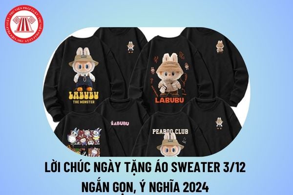 Lời chúc ngày tặng áo sweater 3 12 ngắn gọn 2024? Lời chúc ngày 3 12 tặng sweater cho cặp đôi ngắn gọn?