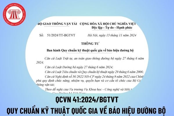 QCVN 41:2024/BGTVT về báo hiệu đường bộ? Quy chuẩn kỹ thuật quốc gia về báo hiệu đường bộ mới nhất? QCVN 41 2024 BGTVT?