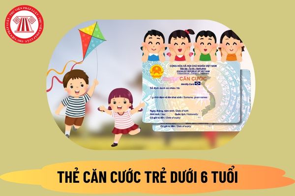 Thẻ Căn cước của trẻ em dưới 6 tuổi có gì đặc biệt? Trẻ dưới 6 tuổi làm Căn cước cần cung cấp những thông tin gì?