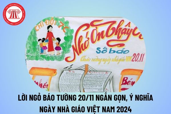 Lời ngỏ báo tường 20 11? Lời ngỏ 20 11 ngắn gọn ý nghĩa? Lời ngỏ báo tường ngắn gọn 20 11 2024 Ngày Nhà giáo Việt Nam? 