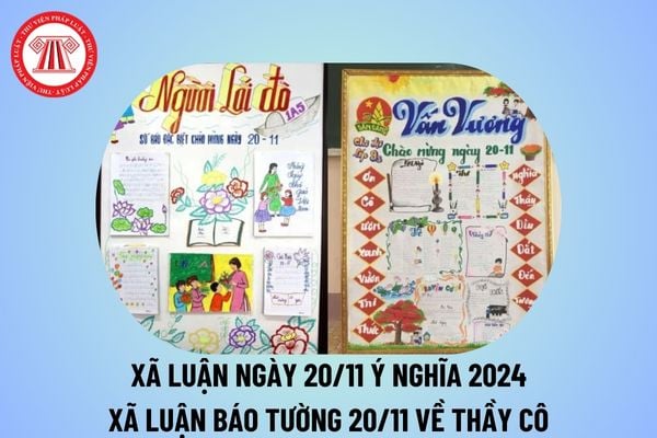 Xã luận 20 11 ngắn gọn nhất 2024? Xã luận báo tường hay ngắn gọn nhất 20 11 2024 Ngày Nhà giáo Việt Nam? 