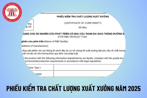 Mẫu phiếu kiểm tra chất lượng xuất xưởng đối với xe cơ giới, xe máy chuyên dùng từ 1/1/2025 theo Thông tư 52/2024?