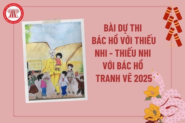 Bài dự thi Bác Hồ với thiếu nhi năm 2025 tranh vẽ? Mẫu tranh Cuộc thi vẽ tranh Bác Hồ với thiếu nhi Thiếu nhi với Bác Hồ năm 2025?