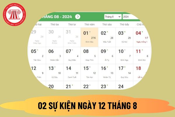 Ngày 12 tháng 8 là ngày gì? 02 Ngày lễ ngày 12 tháng 8 năm 2024 cần chú ý? Ngày 12 tháng 8 là thứ mấy?