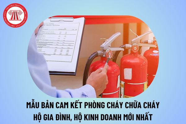 Mẫu bản cam kết phòng cháy chữa cháy hộ gia đình, hộ kinh doanh 2024 file word mới nhất thế nào? 