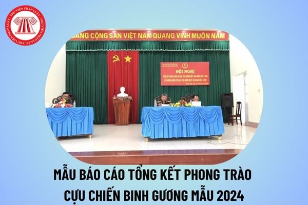 Mẫu báo cáo tổng kết phong trào CCB gương mẫu? Báo cáo tổng kết phong trào CCB gương mẫu 2019 2024?