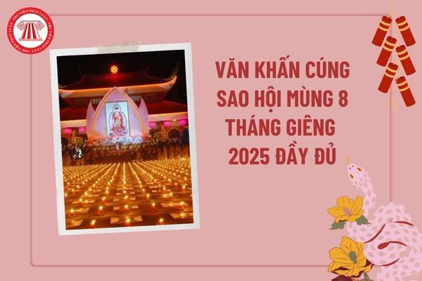 Văn khấn cúng sao hội mùng 8 tháng giêng 2025? Cách cúng sao hội tại nhà 2025? Mùng 8 tháng Giêng là ngày gì?