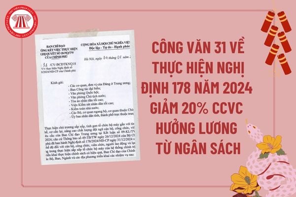 Công văn 31 về thực hiện Nghị định 178 năm 2024 giảm tối thiểu 20% công chức, viên chức hưởng lương từ ngân sách khi sắp xếp bộ máy? 