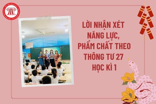 Lời nhận xét năng lực phẩm chất theo Thông tư 27 cuối kì 1? Mẫu nhận xét năng lực phẩm chất theo Thông tư 27 học kì 1? 