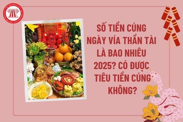 Số tiền cúng Thần tài là bao nhiêu 2025? Để bao nhiều tiền cúng Thần Tài ngày vía 2025? Tiền cúng Thần Tài có được tiêu không?