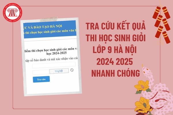 Tra cứu điểm thi học sinh giỏi lớp 9 Hà Nội 2024 2025? Tra cứu kết quả thi HSG Thành phố Hà Nội 2024 2025 lớp 9?