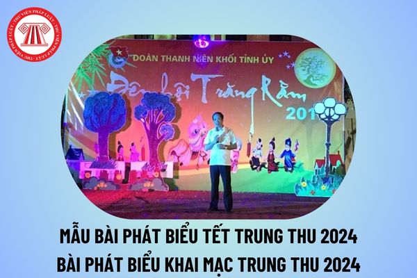 Mẫu bài phát biểu Tết Trung thu 2024? Bài phát biểu khai mạc Trung thu 2024 hay và ý nghĩa nhất?