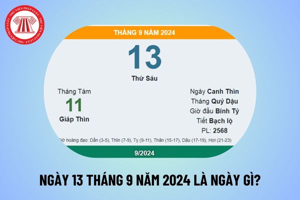 Ngày 13 tháng 9 là ngày gì? Ngày 13/9 là ngày truyền thống của các ngành nào? Ngày 13 tháng 9 năm 2024 là thứ mấy?