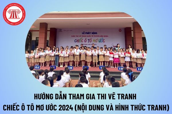 Hướng dẫn tham gia thi Cuộc thi vẽ tranh Toyota 2024 Chiếc ô tô mơ ước? Hướng dẫn tham gia thi vẽ tranh Chiếc ô tô mơ ước 2024?