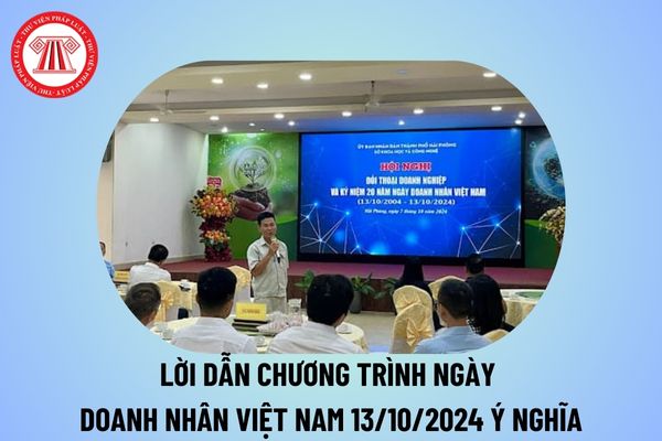 Lời dẫn chương trình Ngày Doanh nhân Việt Nam 13 10? Dẫn chương trình kỷ niệm Ngày Doanh nhân Việt Nam 13 10 2024?