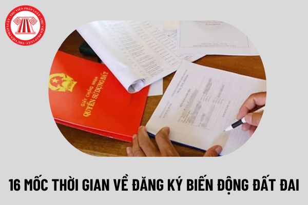 16 mốc thời gian thực hiện đăng ký biến động đất đai, cấp sổ đỏ từ 01/8/2024 người dân cần phải biết là gì?