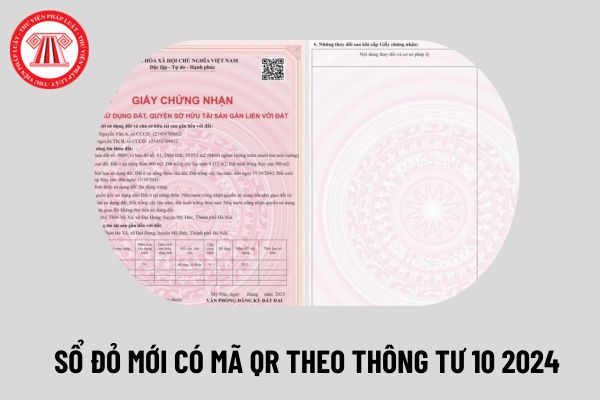 Chính thức Sổ đỏ mới có mã QR theo Thông tư 10 2024? Mã của Sổ đỏ từ ngày 1 8 2024 được quy định thế nào? 